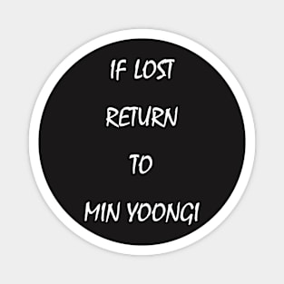 if lost return to MIN YOONGI Magnet